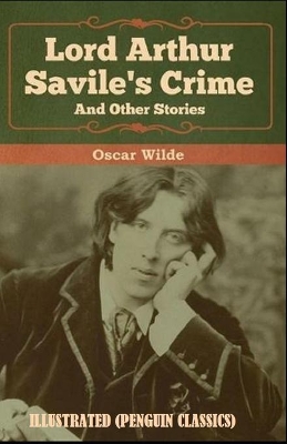 Book cover for Lord Arthur Savile's Crime, And Other Stories By Oscar Wilde Illustrated (Penguin Classics)