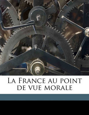 Book cover for La France Au Point de Vue Morale