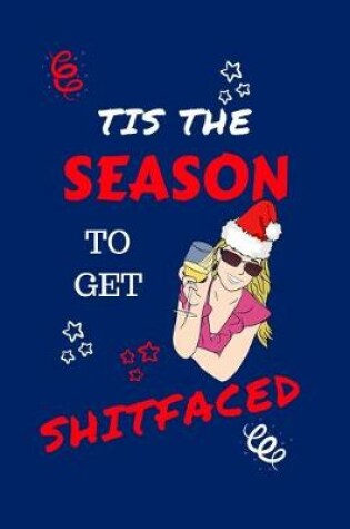 Cover of Tis The Season To Get Shitfaced