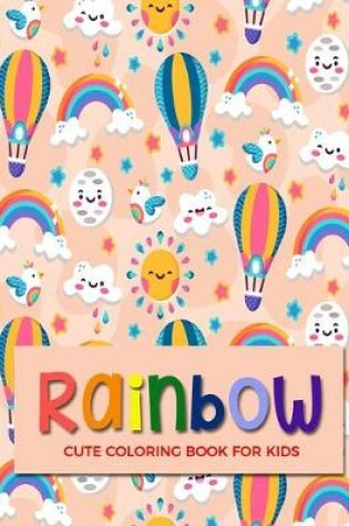 Cover of Rainbow Cute Coloring Book For Kids