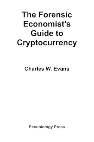 Cover of The Forensic Economist's Guide to Cryptocurrency