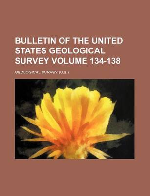 Book cover for Bulletin of the United States Geological Survey Volume 134-138