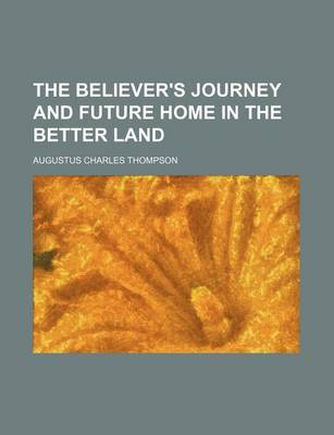 Book cover for The Believer's Journey and Future Home in the Better Land