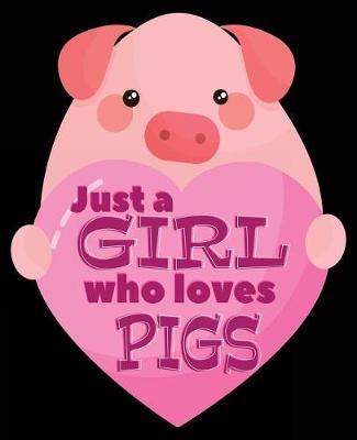 Book cover for Just A Girl Who Loves Pigs