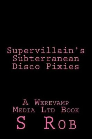 Cover of Supervillain's Subterranean Disco Pixies