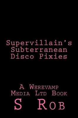 Book cover for Supervillain's Subterranean Disco Pixies