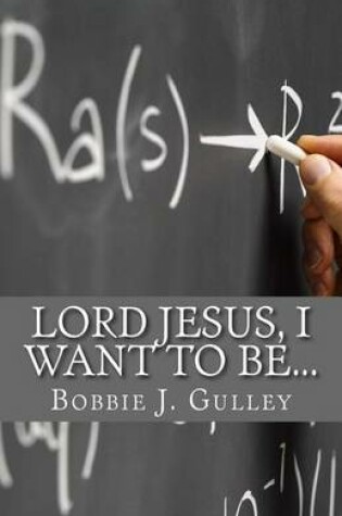Cover of Lord Jesus, I Want To Be...