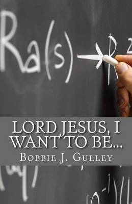 Book cover for Lord Jesus, I Want To Be...