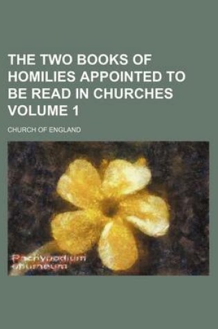 Cover of The Two Books of Homilies Appointed to Be Read in Churches Volume 1