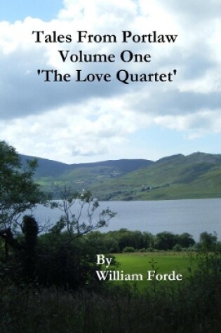 Cover of Tales from Portlaw Volume One - 'the Love Quartet'