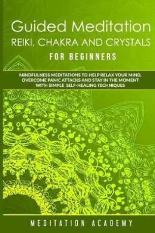 Cover of Guided Meditation, Reiki, Chakra And Crystals For Beginners