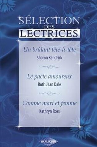 Cover of Un Brulant Tete-A-Tete - Le Pacte Amoureux - Comme Mari Et Femme (Harlequin)