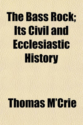 Book cover for The Bass Rock; Its Civil and Ecclesiastic History