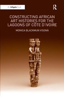 Book cover for Constructing African Art Histories for the Lagoons of Côte d'Ivoire