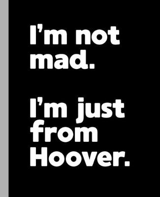 Book cover for I'm not mad. I'm just from Hoover.