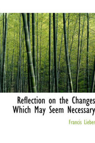 Cover of Reflection on the Changes Which May Seem Necessary