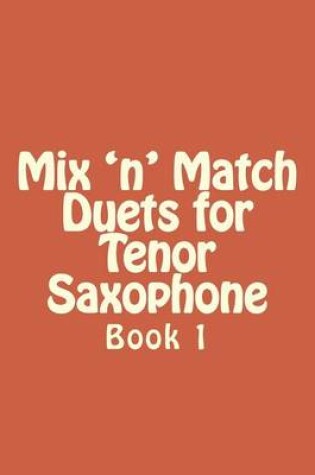 Cover of Mix 'n' Match Duets for Tenor Saxophone