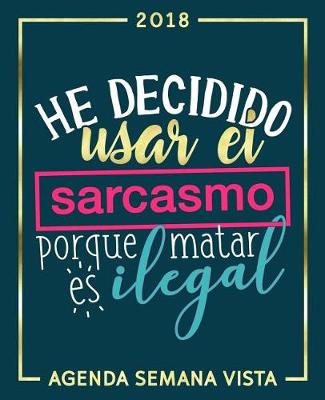 Cover of He decidido usar el sarcasmo porque matar es ilegal