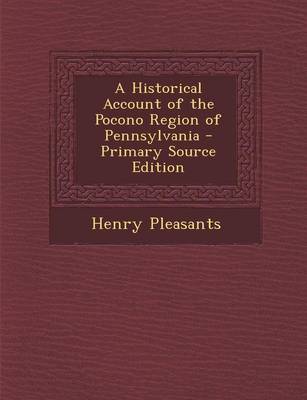 Book cover for A Historical Account of the Pocono Region of Pennsylvania - Primary Source Edition