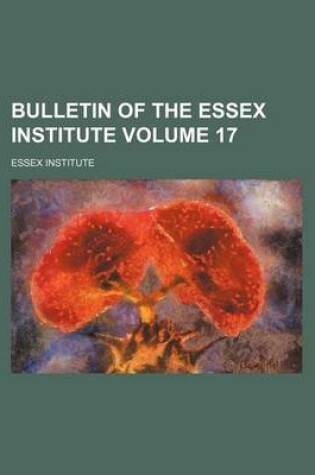 Cover of Bulletin of the Essex Institute Volume 17