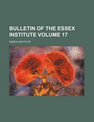 Book cover for Bulletin of the Essex Institute Volume 17