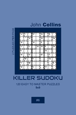 Cover of Killer Sudoku - 120 Easy To Master Puzzles 9x9 - 6
