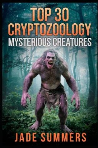 Cover of Top 30 Cryptozoology Mysterious Creatures