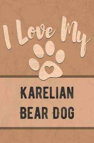 Cover of I Love My Karelian Bear Dog