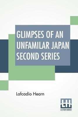 Book cover for Glimpses Of An Unfamilar Japan Second Series