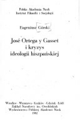 Cover of Josae Ortega Y Gasset I Kryzys Ideologii Hiszpaanskiej