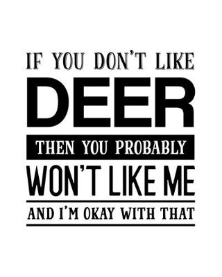 Book cover for If You Don't Like Deer Then You Probably Won't Like Me and I'm OK With That