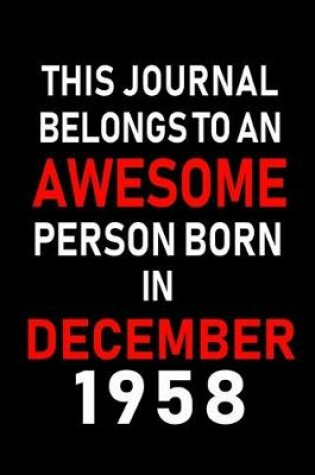 Cover of This Journal belongs to an Awesome Person Born in December 1958