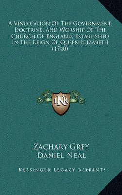 Book cover for A Vindication of the Government, Doctrine, and Worship of the Church of England, Established in the Reign of Queen Elizabeth (1740)
