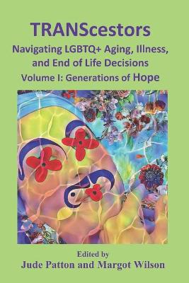 Cover of TRANScestors Navigating LGBTQ+ Aging, Illness and End of Life Decisions