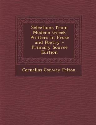 Book cover for Selections from Modern Greek Writers in Prose and Poetry - Primary Source Edition