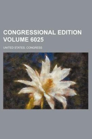 Cover of Congressional Edition Volume 6025