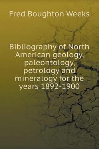 Cover of Bibliography of North American geology, paleontology, petrology and mineralogy for the years 1892-1900