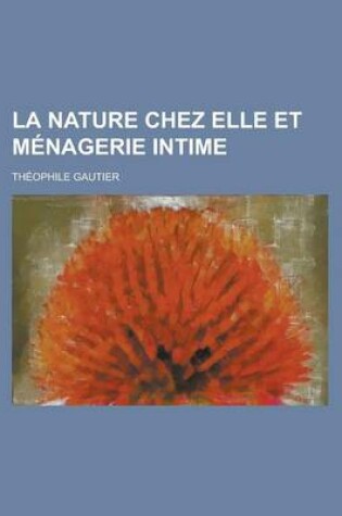 Cover of La Nature Chez Elle Et Menagerie Intime