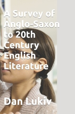 Cover of A Survey of Anglo-Saxon to 20th Century English Literature