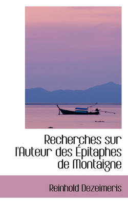 Book cover for Recherches Sur L'Auteur Des Pitaphes de Montaigne