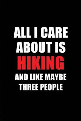 Book cover for All I Care about Is Hiking and Like Maybe Three People