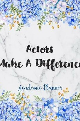 Cover of Actors Make A Difference Academic Planner