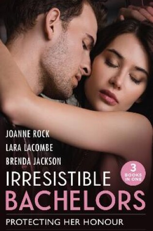 Cover of Irresistible Bachelors: Protecting Her Honour