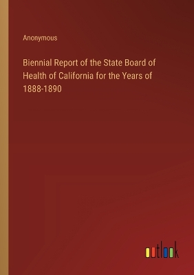 Book cover for Biennial Report of the State Board of Health of California for the Years of 1888-1890