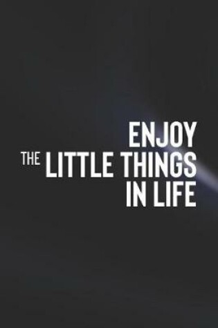 Cover of Enjoy The Little Thing In Life