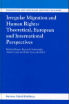 Book cover for Irregular Migration and Human Rights: Theoretical, European and International Perspectives