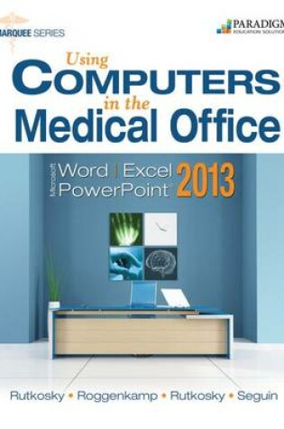 Cover of Using Computers in the Medical Office: Microsoft Word, Excel, and PowerPoint 2013