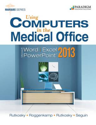 Book cover for Using Computers in the Medical Office: Microsoft Word, Excel, and PowerPoint 2013