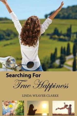 Cover of Searching For True Happiness