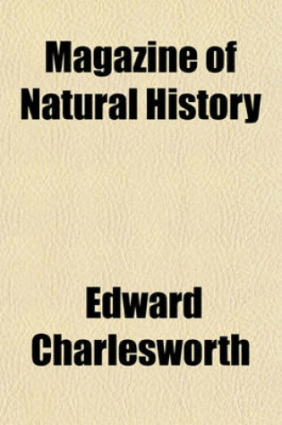 Cover of The Magazine of Natural History, and Journal of Zoology, Botany, Mineralogy, Geology, and Meteorology Volume 1